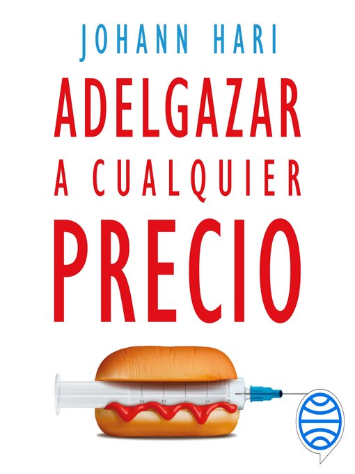 Title details for Adelgazar a cualquier precio by Johann Hari - Available